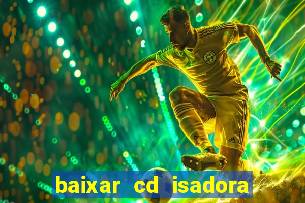 baixar cd isadora pompeo - processo